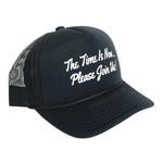 Explore the Cult Time Is Now Trucker, a black foam trucker cap with striking white text that reads, "The Time Is Now... Please Join Us!" Designed for both style and comfort, this adjustable cap features a breathable mesh design that makes it perfect for sunny days. Embrace the Cult Crew vibe—crafted to fit most sizes and made for everyone.